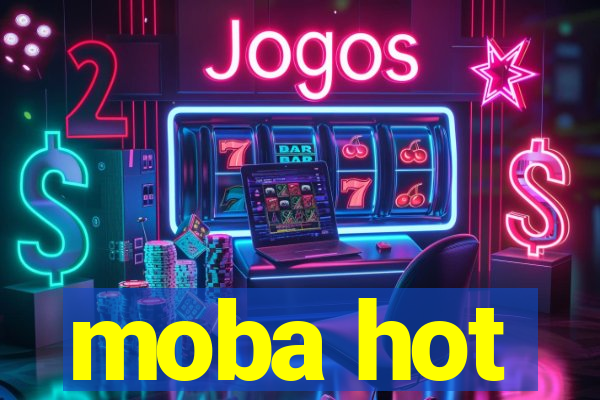 moba hot